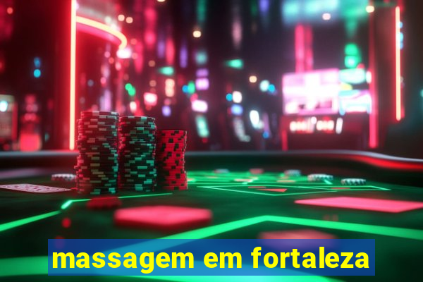 massagem em fortaleza